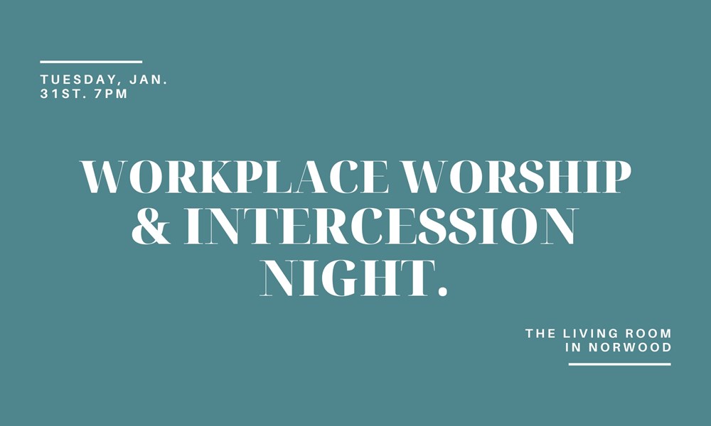 OneLife Workplace Worship & Intercession Night: January 2023