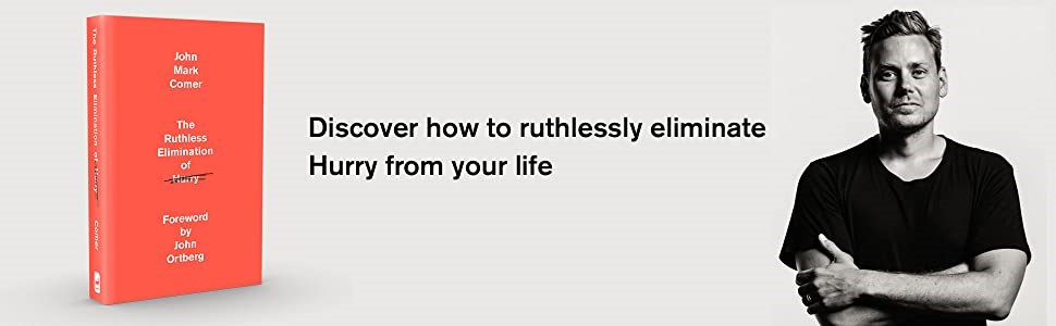 Unhurried Leadership: A Onelife Group Study of John Mark Comer's Ruthless Elimination of Hurry