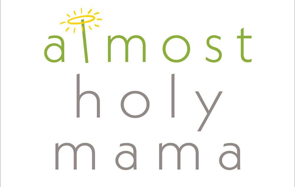 Women's Community - Almost Holy Mama (Group for Moms of Young Children - Virtual AM)