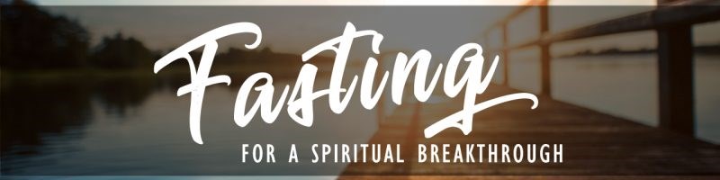Fasting for Breakthrough (Virtual Online)