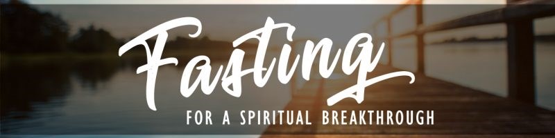 Fasting for Breakthrough (Virtual Online)
