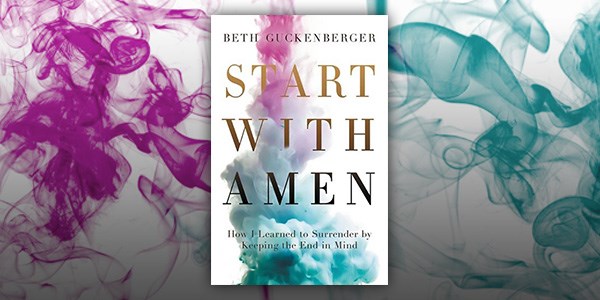 55+ Weekly Bible Study - Start With Amen by Beth Guckenberger