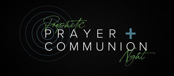 Prophetic Prayer & Communion Night