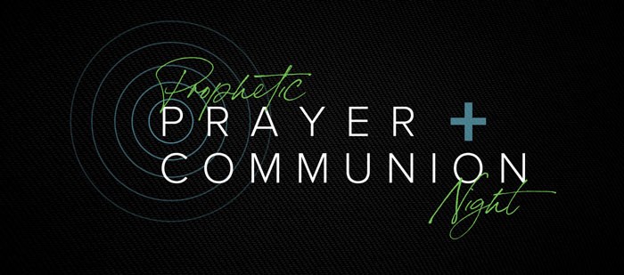 Prophetic Prayer & Communion Night